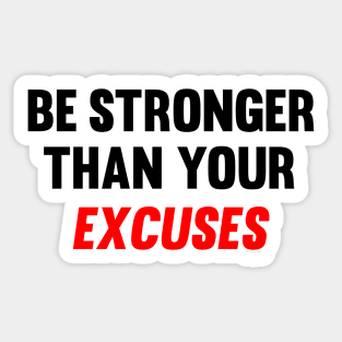 Be Stronger Than Your Excuses Sticker